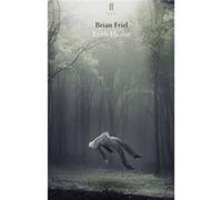Faith Healer Brian Friel, (Auteur)