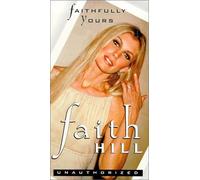 Faith Hill - Faithfully Yours (Unauthorized)