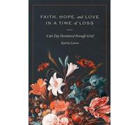 Faith, Hope, and Love in a Time of Loss A 90-Day Devotional Through Grief - Katrina Larson - Lexham Press - ebook (ePub) - Livre
