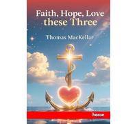 Faith, Hope, Love, these Three: Hymns and Metrical Psalms