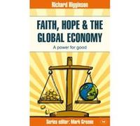 Faith, Hope & the Global Economy (Faith at Work) Richard Higginson (Auteur)