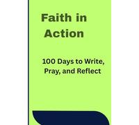 Faith in Action: 100 Days of Scripture & Reflection: Gift Notebook for Friends and Family