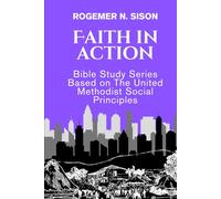 Faith in Action: Bible Study Series: Based on the United Methodist Social Principles - Book 1