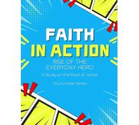 Faith in Action: Rise of the Everyday Hero: A Study on the Book of James - Churchwide Set