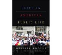 Faith in American Public Life by Melissa Rogers Melissa Rogers (Auteur)