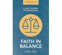 Faith in Balance: A Lent Journey to Repentance