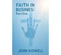 FAITH IN BUSINESS: Part One