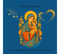 Faith in Colors: A Christian Coloring Book for Adults for Relaxation and Meditation: A Meditative Coloring Book for Inner Reflection. Colors of the Heart, Colors of Faith