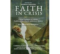 Faith in Crisis: Critical Dialogues in Catholic Traditionalism, Church Authority, and Reform
