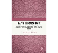 Faith in Democracy Muslim Political Discourse in the Telugu Region - A. Suneetha - Routledge India - ebook (ePub) - Livre
