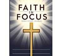 Faith in Focus: Bible Study Journal with Guided Pages for Reflection, Prayer, and Scripture Study | Perfect Christian Gift for Women & Men