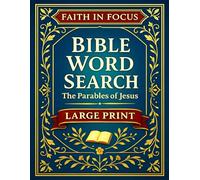 Faith in Focus-Large Print Bible Word Search-The Parables of Jesus: A Fun and Relaxing Puzzle Book for Adults and Seniors with Moments of Reflection Built in for Deeper Thought