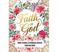 Faith in God : 50 Bible Psalms & Religious Quotes Coloring Book: That Brings you closer to God with Mandala Flowers Background for Relaxation