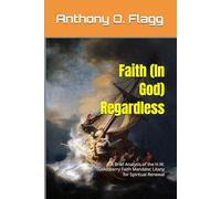 Faith (In God) Regardless: A Brief Analysis of the H.W. Goldsberry Faith Mandate; Litany for Spiritual Renewal