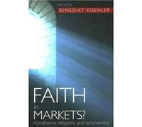 Faith in Markets? Abrahamic Religions and Economics | Benedikt Koehler Benedikt KoehlerBenedikt Koehler (Auteur)