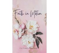 Faith in Motion: A Journal for Prayer, Reflection, and Strength