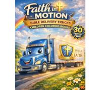 Faith in Motion: Bible Trucks Coloring Book for Kids Ages 3-7
