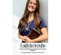 Faith in Scrubs: 30 Days of Spiritual Encouragement for Nursing Students