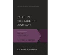 Faith in the Face of Apostasy: The Gospel According to Elijah and Elisha