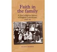 Faith in the Family by Alana Harris Alana Harris (Auteur)