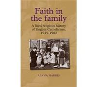 Faith in the Family by Alana Harris Alana Harris (Auteur)
