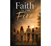 Faith in the Fire: Parenting Through Trauma and Mental Health