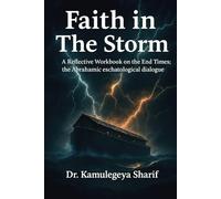 Faith in the Storm: A Reflective Workbook on the End Times; the Abrahamic eschatological dialogue.