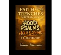 Faith in the Trenches: Old Testament: Hood Psalms, Holy Ground, & Bible Truths