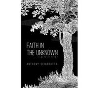 Faith in the Unknown by Anthony Sciarratta Anthony Sciarratta (Auteur)
