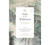 Faith in the Wilderness: Words of Exhortation from the Chinese Church