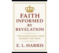 Faith Informed by Revelation: The Knowledge That Assures The Soul