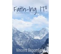 FAITH-ING IT!!: Walking in Faith Until You See It.