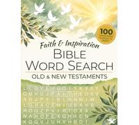 Faith & Inspiration Bible Word Search: 100 Large Print Puzzles from the Old & New Testaments for Adults and Seniors - Uplifting Christian Word Finds with Solutions
