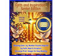 Faith & Inspiration Senior Edition: Relaxing Colour- by Number puzzles inspired by Faith, Hope and Scripture. 60 large print images for easy reading.