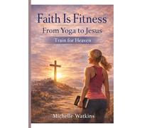 Faith is Fitness: Train for Heaven