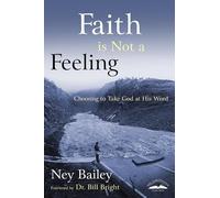 Faith Is Not a Feeling: Choosing to Take God at His Word
