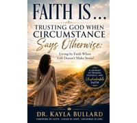 Faith Is . . .: TRUSTING GOD WHEN CIRCUMSTANCE SAYS OTHERWISE: Living When Life Doesn’t Make Sense!