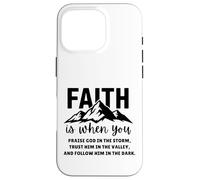 Faith is When You Praise God in The Storm Faites-Lui Confiance Coque pour iPhone 16 Pro