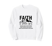 Faith is When You Praise God in The Storm Faites-Lui Confiance Sweatshirt