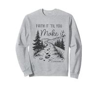 Faith it 'Till You Make it 2 Cor 5:7 Christian Faith Camping Sweatshirt