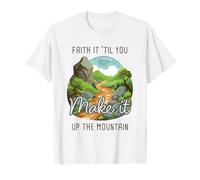 Faith it 'Till You Make it Up The Mountain 2 Cor 5:7 Camping T-Shirt