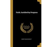 FAITH JUSTIFIED BY PROGRESS
