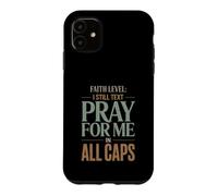 Faith Level I Still Text Prier Christian Humour Coque pour iPhone 11