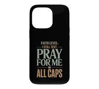 Faith Level I Still Text Prier Christian Humour Coque pour iPhone 13 Pro