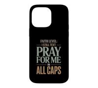 Faith Level I Still Text Prier Christian Humour Coque pour iPhone 14 Pro Max