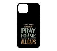 Faith Level I Still Text Prier Christian Humour Coque pour iPhone 15 Plus