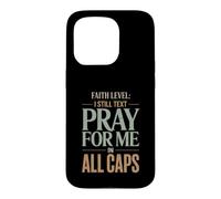 Faith Level I Still Text Prier Christian Humour Coque pour iPhone 15 Pro