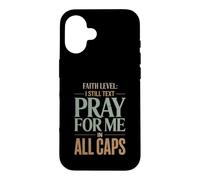 Faith Level I Still Text Prier Christian Humour Coque pour iPhone 16