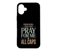 Faith Level I Still Text Prier Christian Humour Coque pour iPhone 16 Plus