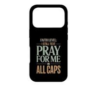 Faith Level I Still Text Prier Christian Humour Coque pour iPhone 17 Pro